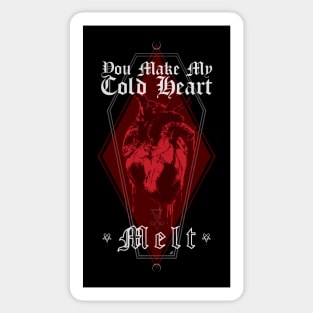 You Make My Cold Heart Melt - Be My Valentine, Love, Dark Romance Sticker